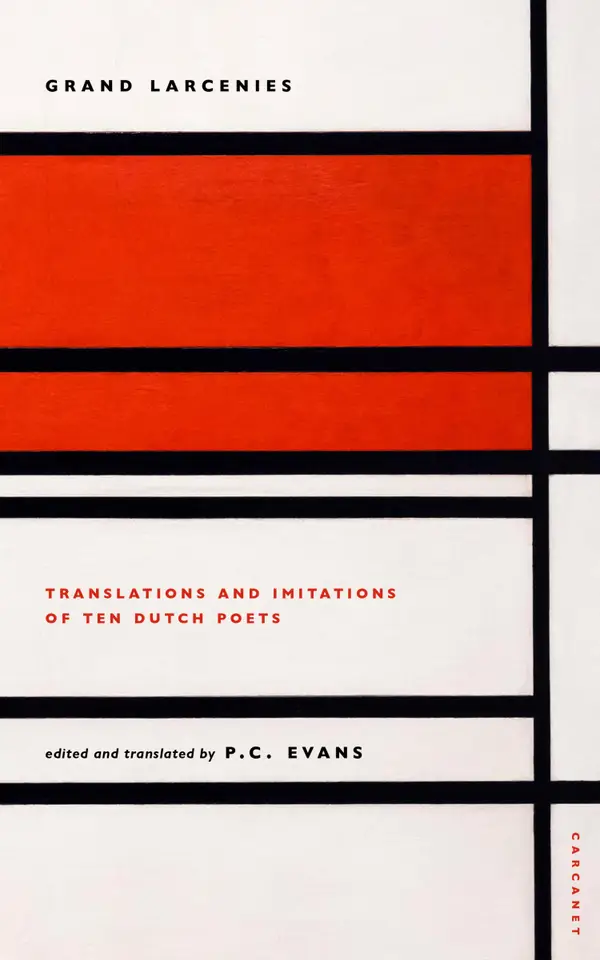 Grand Larcenies : Translations and Imitations of Ten Dutch Poets