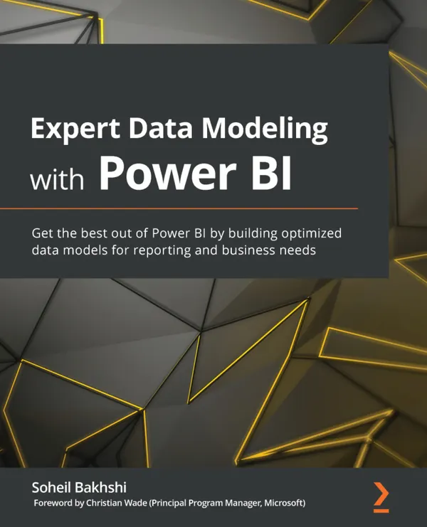 Expert Data Modeling with Power BI : Get the best out of Power BI by building optimized data models for reporting and business needs