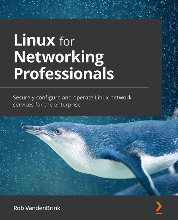 Linux for Networking Professionals : Securely configure and operate Linux network services for the enterprise