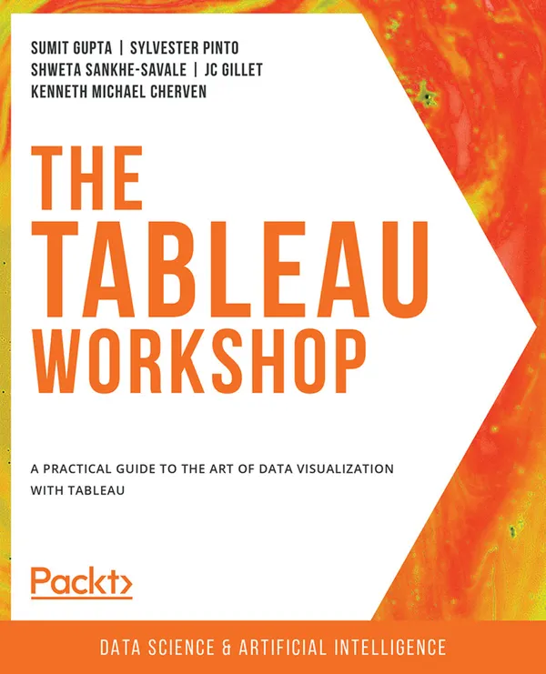 The Tableau Workshop : A practical guide to the art of data visualization with Tableau