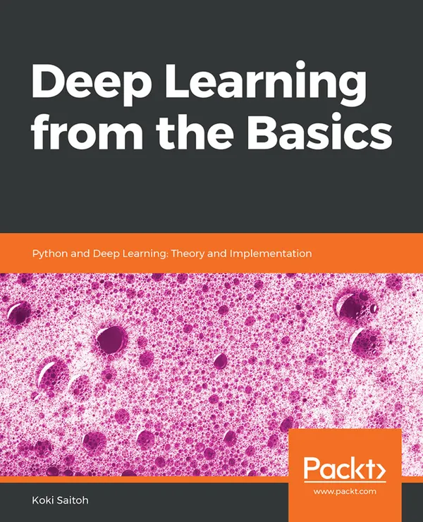 Deep Learning from the Basics : Python and Deep Learning: Theory and Implementation