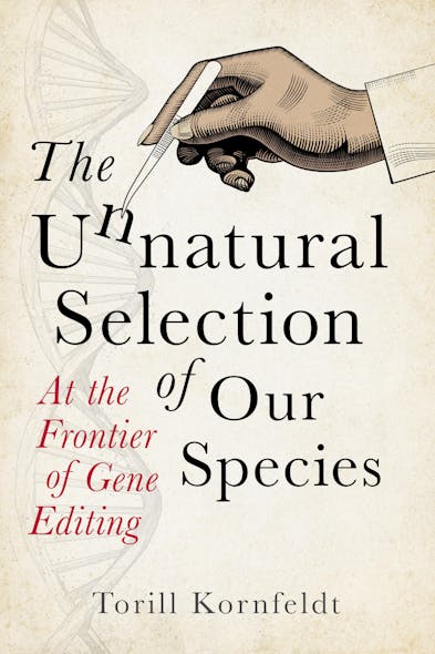 The Unnatural Selection Of Our Species : At The Frontier Of Gene Editing