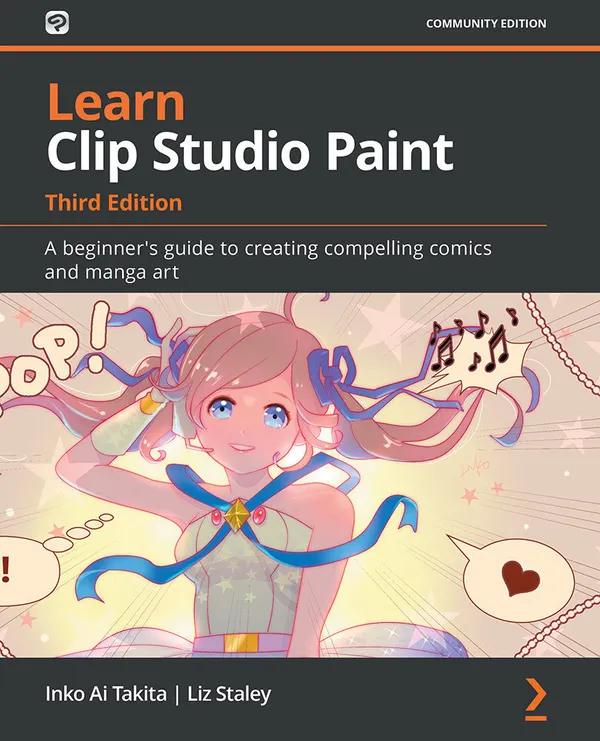 Learn Clip Studio Paint : A beginner's guide to creating compelling comics and manga art