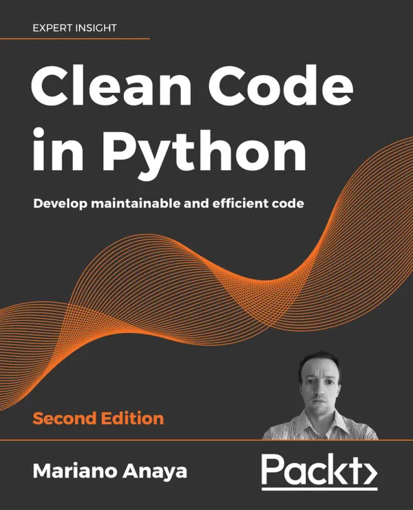 Clean Code in Python : Develop maintainable and efficient code