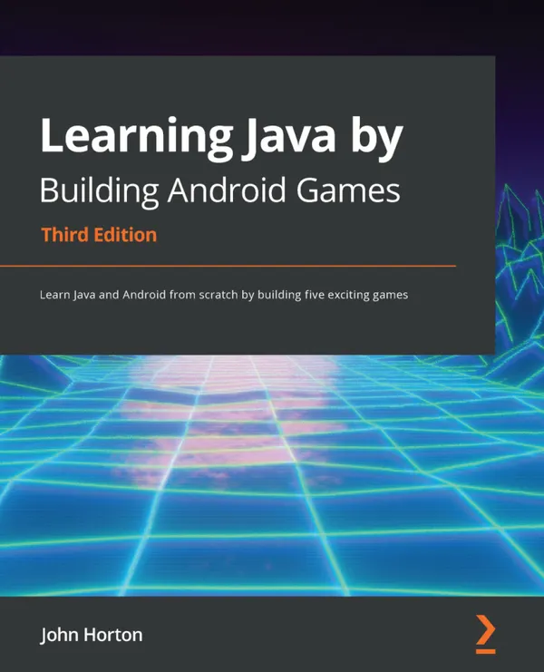 Learning Java by Building Android Games : Learn Java and Android from scratch by building five exciting games