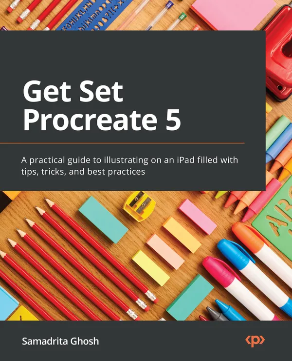 Get Set Procreate 5 : A practical guide to illustrating on an iPad filled with tips, tricks, and best practices
