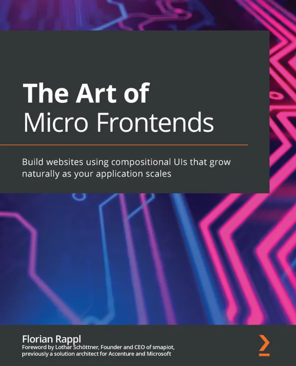 The Art of Micro Frontends : Build websites using compositional UIs that grow naturally as your application scales
