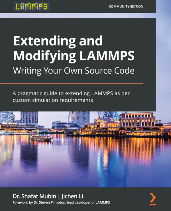 Extending and Modifying LAMMPS Writing Your Own Source Code : A pragmatic guide to extending LAMMPS as per custom simulation requirements