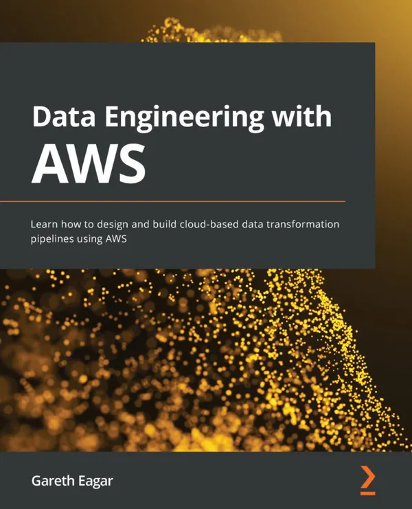 Data Engineering with AWS : Learn how to design and build cloud-based data transformation pipelines using AWS