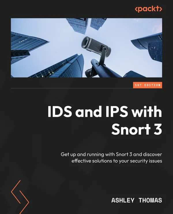 IDS and IPS with Snort 3 : Get up and running with Snort 3 and discover effective solutions to your security issues