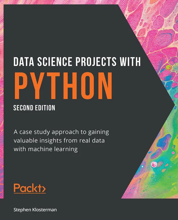 Data Science Projects with Python. : A case study approach to gaining valuable insights from real data with machine learning