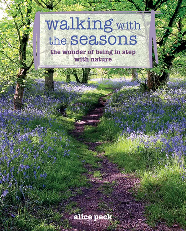 Walking with the Seasons : The wonder of being in step with nature