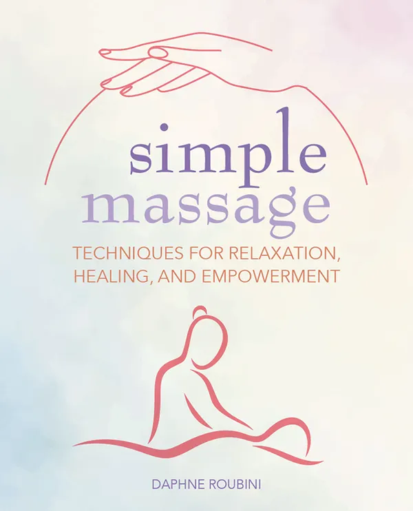 Simple Massage : Techniques for relaxation, healing, and empowerment