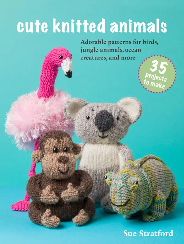 Cute Knitted Animals: 35 projects to make : Adorable patterns for birds, jungle animals, ocean creatures, and more