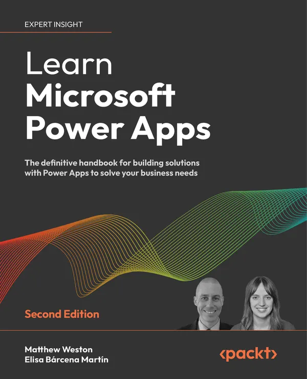 Learn Microsoft Power Apps : The definitive handbook for building solutions with Power Apps to solve your business needs