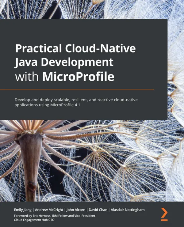 Practical Cloud-Native Java Development with MicroProfile : Develop and deploy scalable, resilient, and reactive cloud-native applications using MicroProfile 4.1