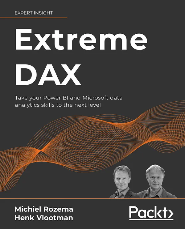 Extreme DAX : Take your Power BI and Microsoft data analytics skills to the next level