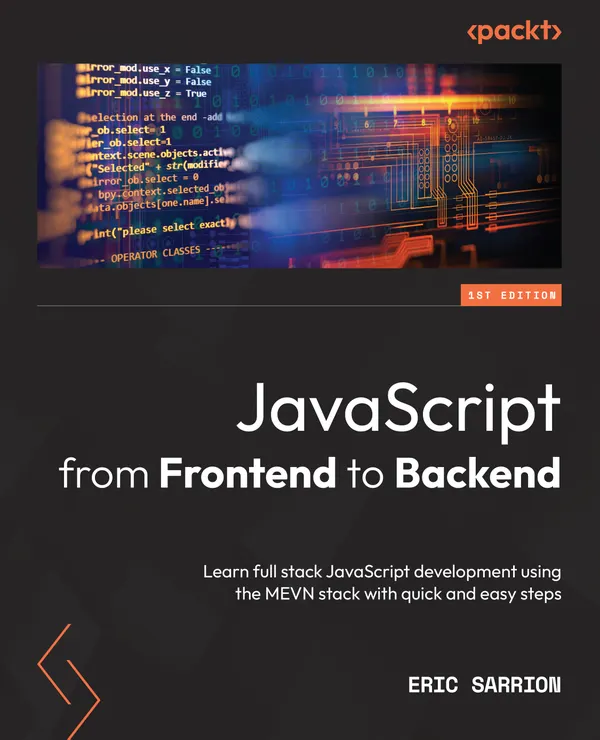 JavaScript from Frontend to Backend : Learn full stack JavaScript development using the MEVN stack with quick and easy steps