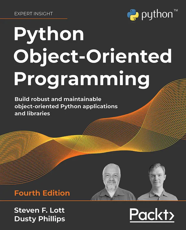 Python Object-Oriented Programming : Build robust and maintainable ...