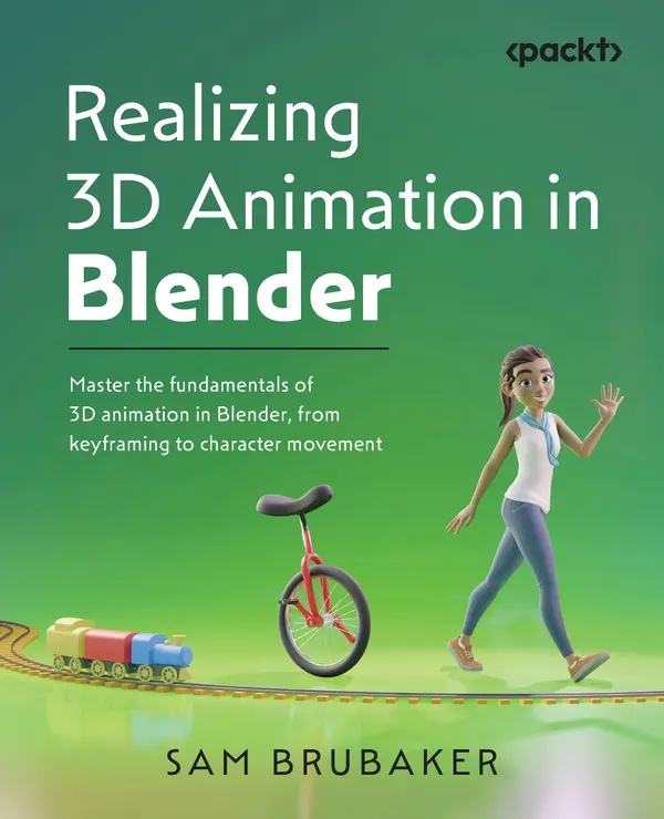 Realizing 3D Animation in Blender : Master the fundamentals of 3D animation in Blender, from keyframing to character movement