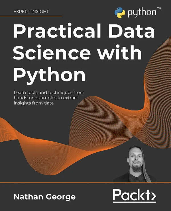 Practical Data Science with Python : Learn tools and techniques from hands-on examples to extract insights from data