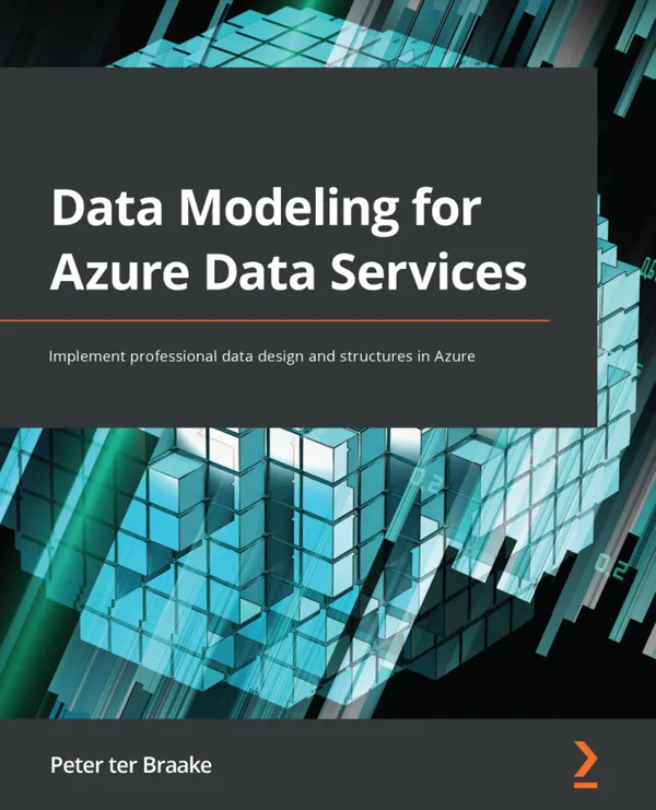 Data Modeling for Azure Data Services : Implement professional data design and structures in Azure