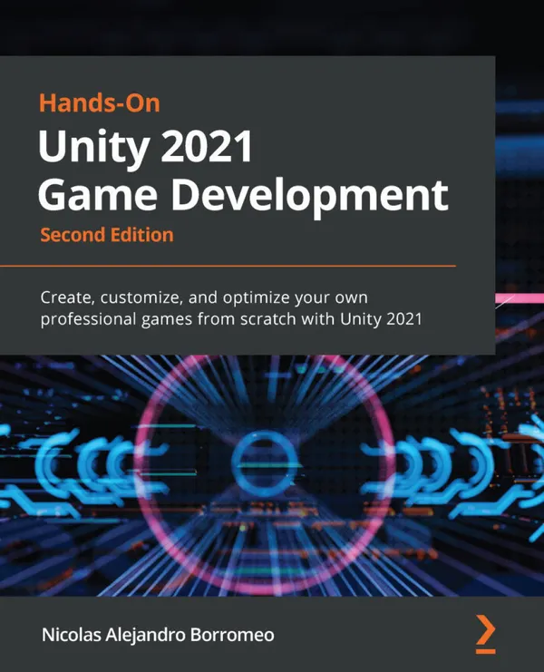 Hands-On Unity 2021 Game Development : Create, customize, and optimize your own professional games from scratch with Unity 2021
