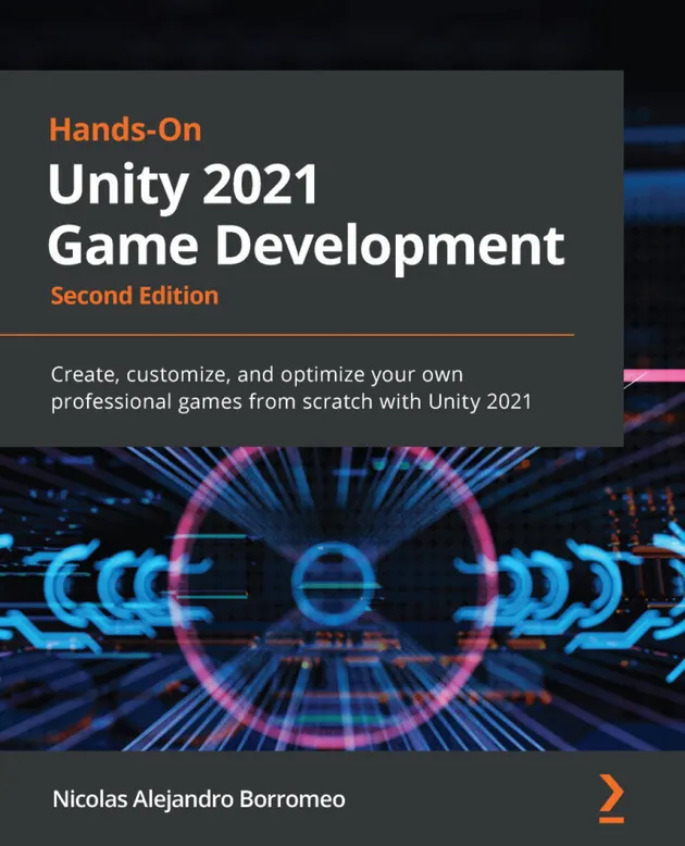 Hands-On Unity 2021 Game Development : Create, customize, and optimize ...