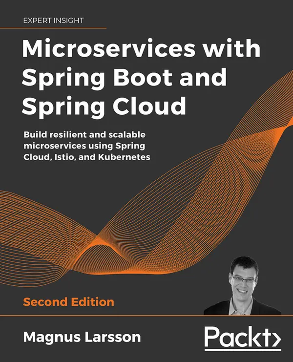 Microservices with Spring Boot and Spring Cloud : Build resilient and scalable microservices using Spring Cloud, Istio, and Kubernetes