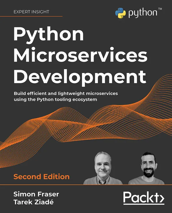 Python Microservices Development – 2nd edition : Build efficient and lightweight microservices using the Python tooling ecosystem