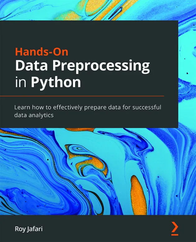 Hands-On Data Preprocessing in Python : Learn how to effectively ...