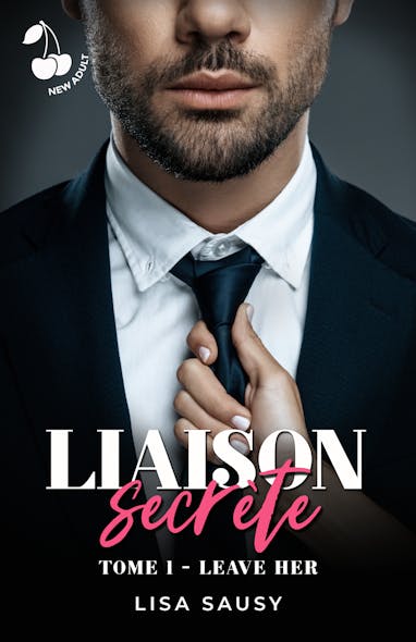 Liaison Secrète : Leave Her : Romance New Adult