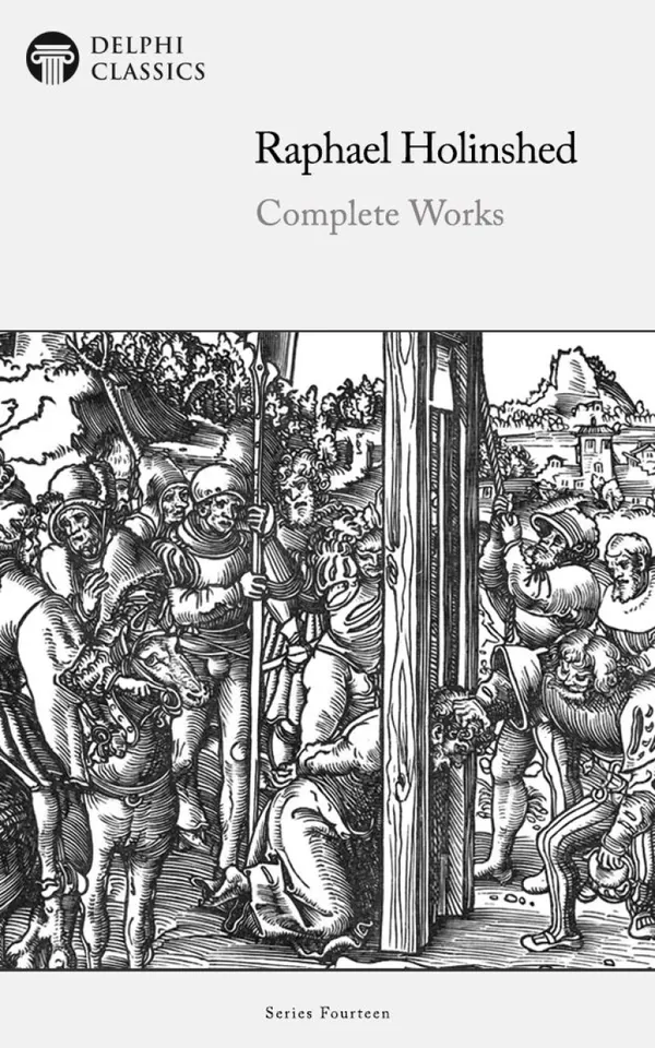 Delphi Complete Works of Raphael Holinshed Illustrated