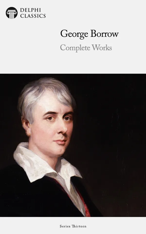 Delphi Complete Works of George Borrow Illustrated