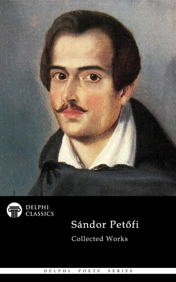 Delphi Complete Poetical Works of Sandor Petofi Illustrated