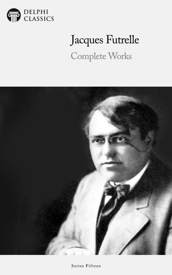 Delphi Complete Works of Jacques Futrelle Illustrated