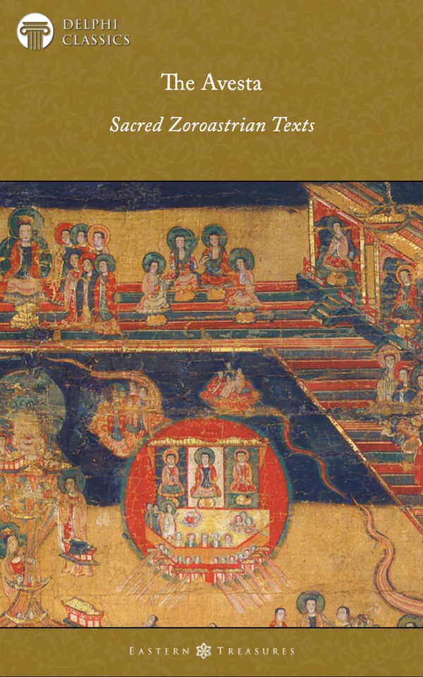 The Avesta - Sacred Zoroastrian Texts Illustrated