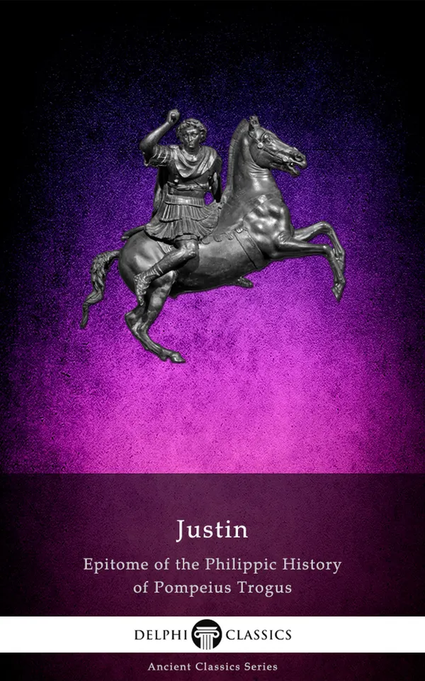 Epitome of the Philippic History of Pompeius Trogus by Justin Illustrated
