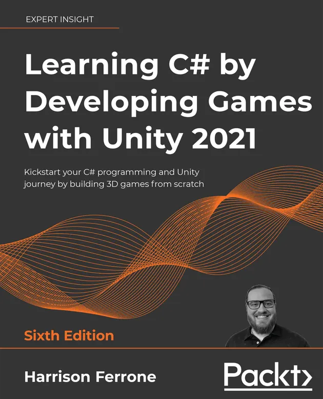 Unity Programming Language Textbook Learning C# by Developing Games with Unity 2021 : Kickstart your C# ...