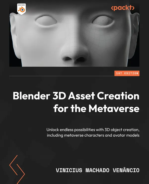 Blender 3D Asset Creation for the Metaverse : Unlock endless possibilities with 3D object creation, including metaverse characters and avatar models