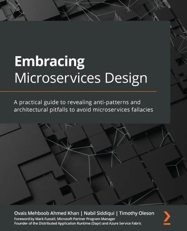 Embracing Microservices Design : A practical guide to revealing anti-patterns and architectural pitfalls to avoid microservices fallacies