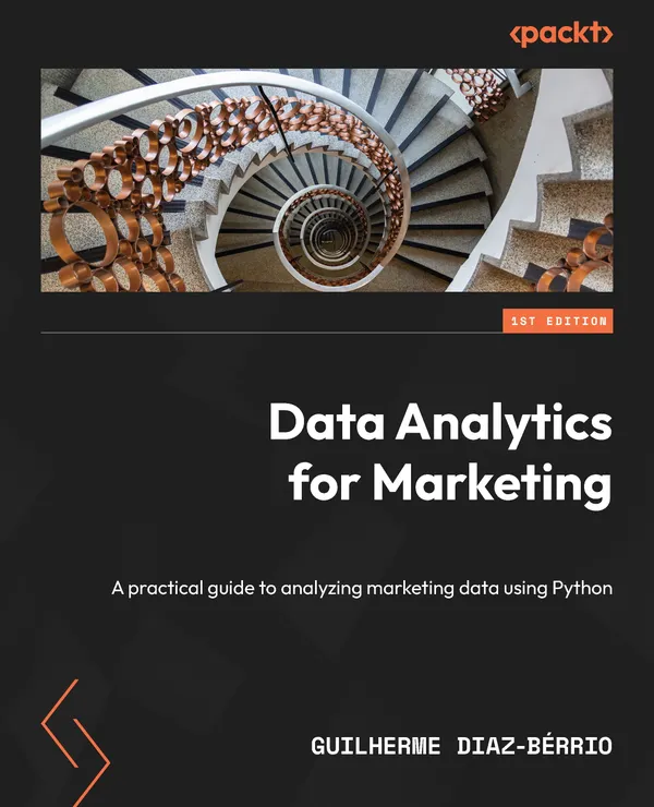 Data Analytics for Marketing : A practical guide to analyzing marketing data using Python