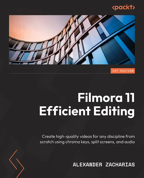 Filmora Efficient Editing : Create high-quality videos for any discipline from scratch using chroma keys, split screens, and audio