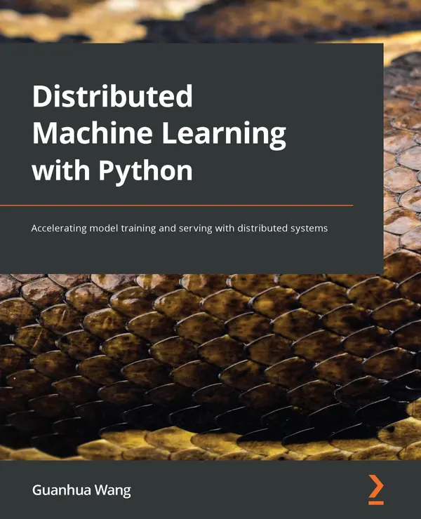 Distributed Machine Learning with Python : Accelerating model training and serving with distributed systems