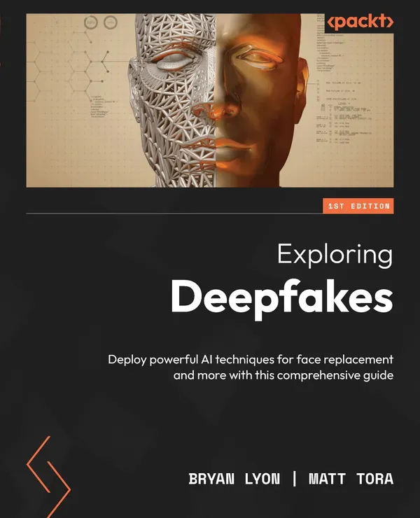 Exploring Deepfakes : Deploy powerful AI techniques for face replacement and more with this comprehensive guide