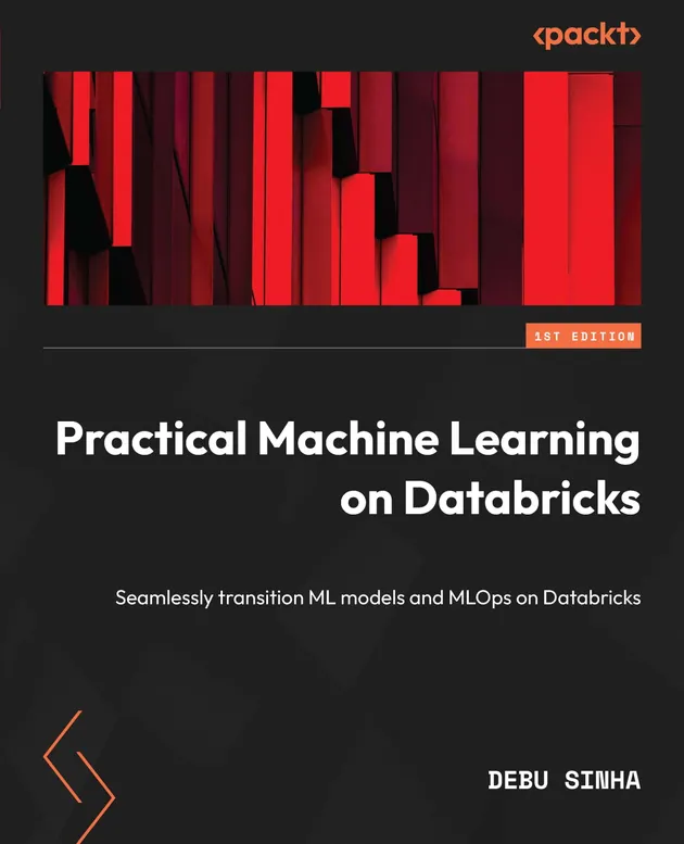 Practical Machine Learning on Databricks : Seamlessly transition ML ...