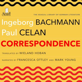 Correspondence (Unabridged) - Paul Celan, Ingeborg Bachmann