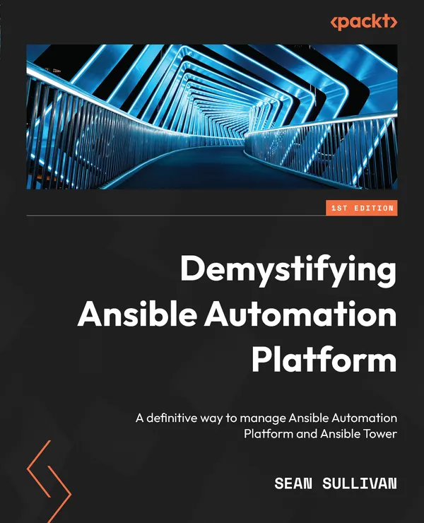 Demystifying Ansible Automation Platform : A definitive way to manage Ansible Automation Platform and Ansible Tower