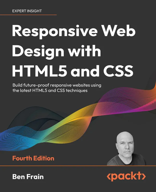 Responsive Web Design with HTML5 and CSS : Build future-proof responsive websites using the latest HTML5 and CSS techniques