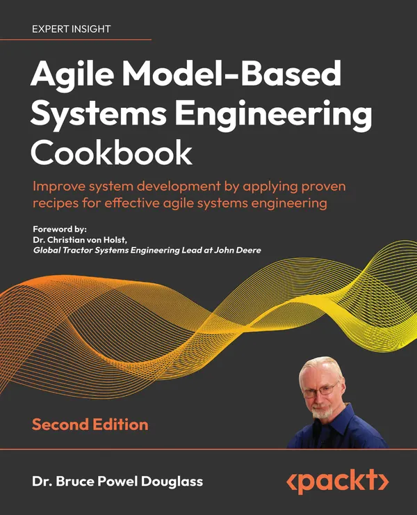 Agile Model-Based Systems Engineering Cookbook : Improve system development by applying proven recipes for effective agile systems engineering